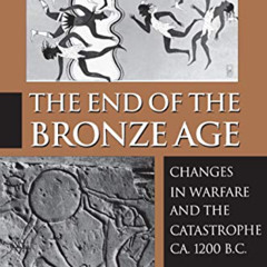 Get EBOOK 💌 The End of the Bronze Age: Changes in Warfare and the Catastrophe ca. 12