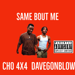 Same bout me ft DaveGonBlow