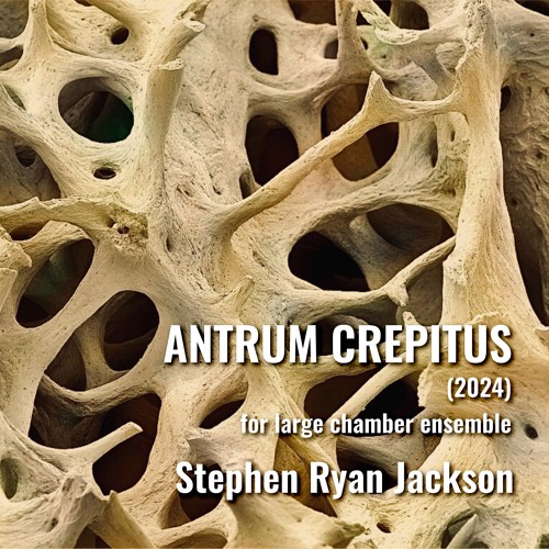 Antrum Crepitus (2024) - for large chamber ensemble