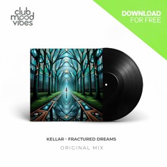 FREE DOWNLOAD: KellAr ─ Fractured Dreams (Original Mix) [CMVF164]