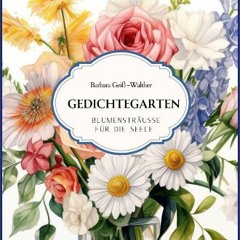 PDF [READ] 📖 Gedichtegarten: Blumensträusse für die Seele:Genieße wunderschöne Gedichte neben zart
