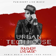 Urban Tech House Vol.1 PUNISHERT LIVE MUSIC