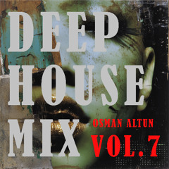 Deep House Mix 2026 Vol 7  Deep House, Vocal House, Nu Disco, Dance Music By Osman Altun