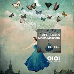 OIR2310 AFO,LaBaci, Marco Malandra - Be Free (Deep House Mix)