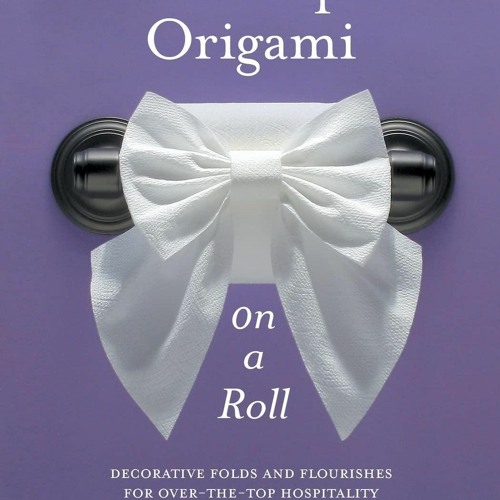 Listen to playlists featuring [PDF READ ONLINE] Toilet Paper Origami on