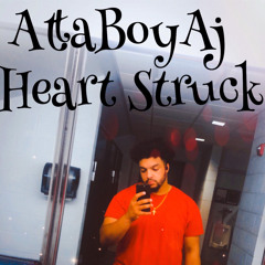 AttaBoyAj - Heart Struck