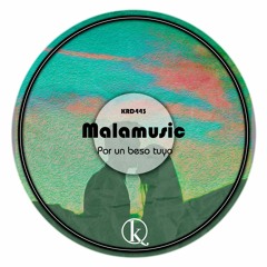 KRD443. Malamusic - Por Un Beso Tuyo (Original Mix)