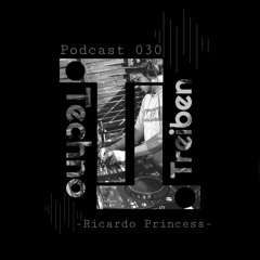 Ricardo Princess @ TechnoTreiben Podcast 030