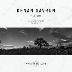 Kenan Savrun - Meliora (ThinkDeep Remix) [Another Life Music]