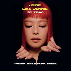 JENNIE - Like Jennie (TIBAO PHONK BAILE FUNK REMIX) {FREE DOWNLOAD}