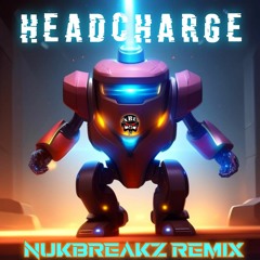 HeadCharge - (NukBreakZ Remix)
