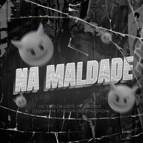 MC WS DA LESTE, MC PR E MC KAYZIN - NA MALDADE ( DJ LUKINHA E DJ VINICIN DO CONCORDIA ) 2024