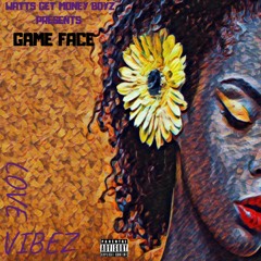 GAME FACE- LOVE VIBEZ