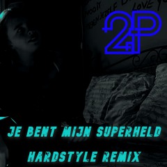 Je Bent Mijn Superheld  (Hardstyle Remix)