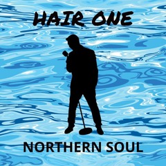 Hair One Episode 101 - Northern Soul