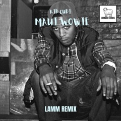 Kid Cudi - Maui Wowie (LAMM REMIX)