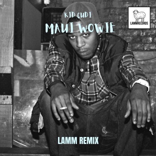 Kid Cudi - Maui Wowie (LAMM REMIX)