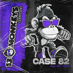 Case 82 - All My Time (Original Mix)
