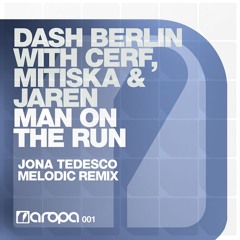 Dash Berlin With Cerf, Mitiska & Jaren - Man On The Run (Jona Tedesco Melodic Remix)