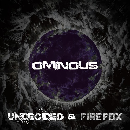 Undecided - Ominous ft. The Feared Fox