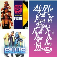 ADRY19 Salt n Pepa Vs Eifel56  Push It & Blue Da Ba Dee Mashup
