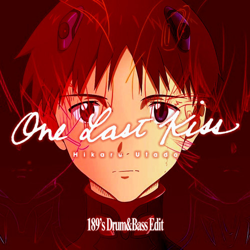 Stream 宇多田ヒカル - One Last Kiss (189's DnB Edit) by 189