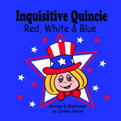 Get KINDLE 💜 Inquisitive Quincie: Red, White & Blue by  Carmen Iriarte [KINDLE PDF E