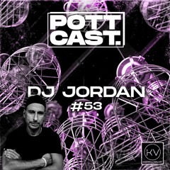Pottcast #53 - DJ Jordan