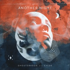 GhostDragon & Exede - Another Night