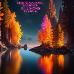 Etherealglobe Presents Illusions Festival