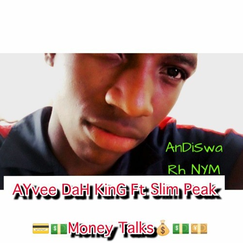 Ayvee_Dah_King_ft_Slim_Peak_Money_Talks.m4a