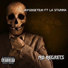 JayGoGetem-No Regrets ft La Stunna (official audio)