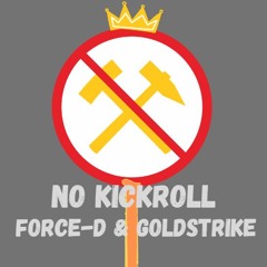 FORCE-D & GOLD STRIKE - NO KICKROLL