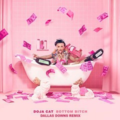 Doja Cat - Bottom Bitch (Dallas Downs 2AM Remix) 128 2B F MAJOR