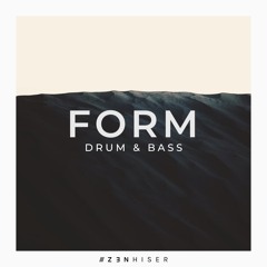 Form - Drum & Bass by Zenhiser | Push The Envelope Of DnB!