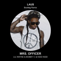 Lil Wayne - Mrs. Officer (feat. Bobby V. & Kidd Kidd)[Laus Remix]