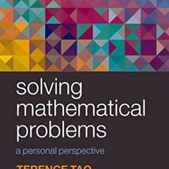 ACCESS [EPUB KINDLE PDF EBOOK] Solving Mathematical Problems: A Personal Perspective by  Terence Tao