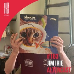 Jim Irie - Alter Disco Podcast 163