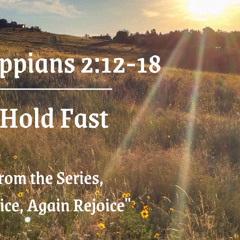 Hold Fast Philippians 2:12-18 May 25, 2025