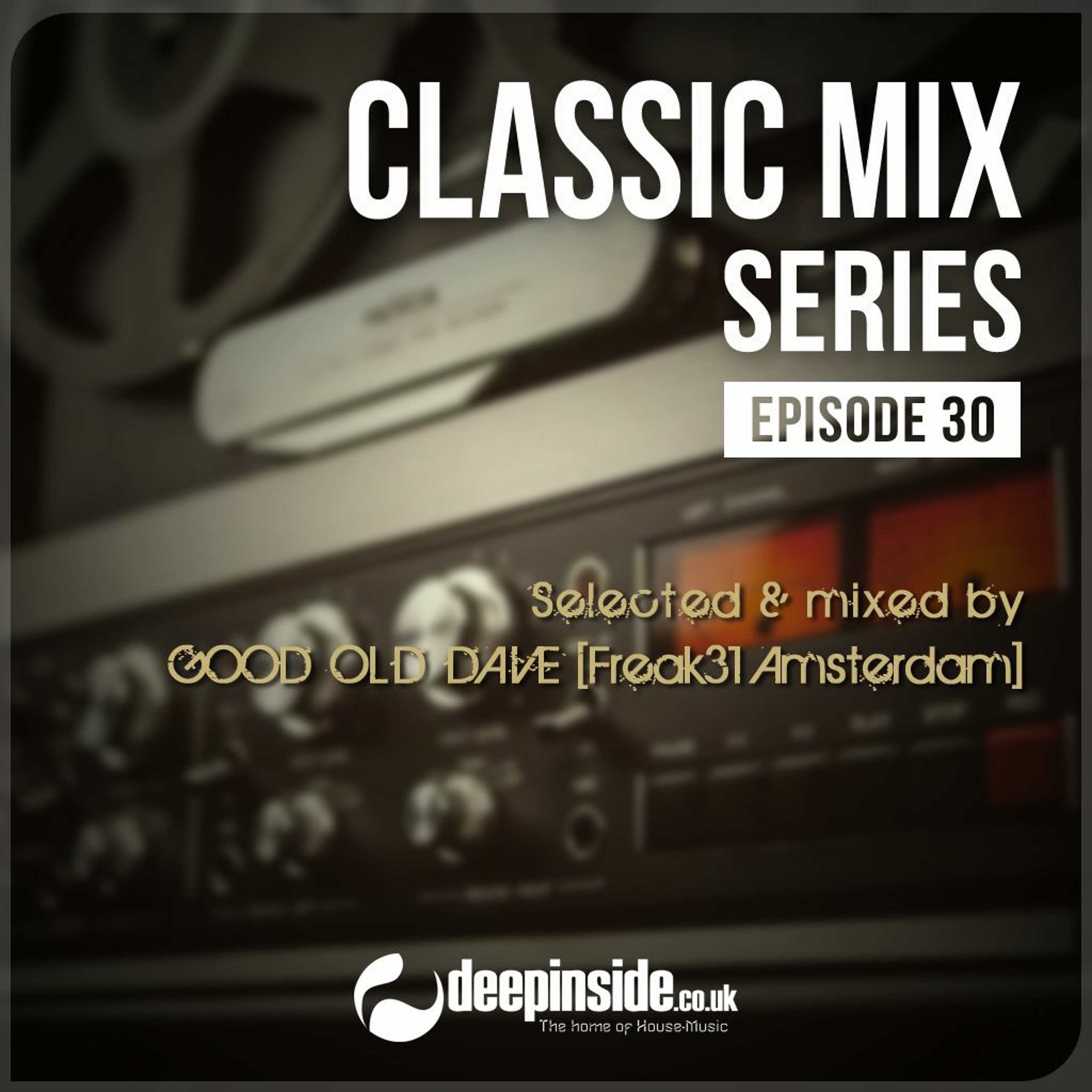 CLASSIC MIX Episode 30 mixed by GOOD OLD DAVE [Freak31 Amsterdam]