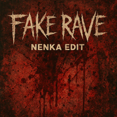 FAKE RAVE - Nenka Edit
