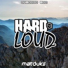 Matduke - Hard & Loud Podcast Episode 105 (Euphoric Hardstyle) [Free download]