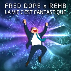 La Vie C'est Fantastique (feat. Rehb)