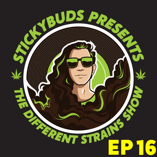 The Different Strains Show (EP16)