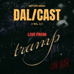 DAL/CAST VOL.3 - Live From Tramp Saturdays
