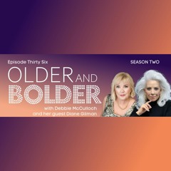 Older And Bolder Season 2 Episode 36: Rocking Her Third Act With Diane Gilman