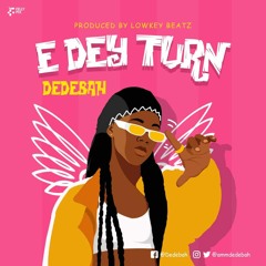 Dedebah - Edey Turn(Prod. By LowKeyBeatz)
