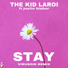 The Kid Laroi ft. Justin Bieber - Stay (Virusoid Remix)