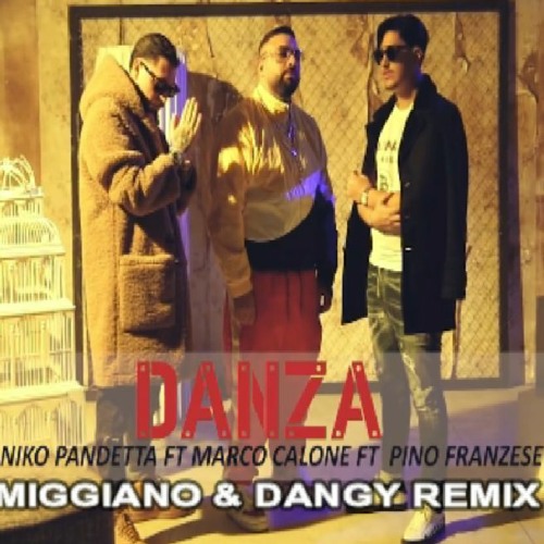 Stream Niko Pandetta, Marco Calone, Pino Franzese - Danza (Miggiano & Dangy  Remix) by Dangy DJ | Listen online for free on SoundCloud