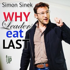 Simon Sinek - Why Leaders Eat Last